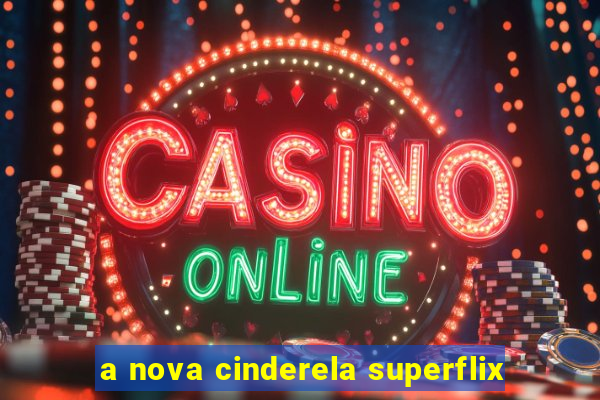 a nova cinderela superflix